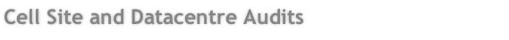 Cell Site and Datacentre Audits