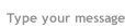 Type your message